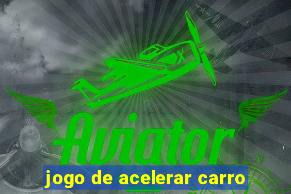 jogo de acelerar carro